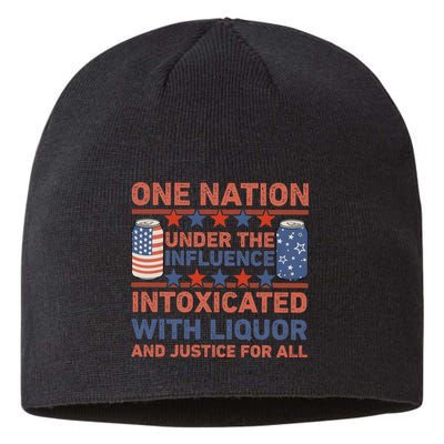 One Nation Under The Influence 4th Of July Intoxicated With Liquor Sustainable Beanie