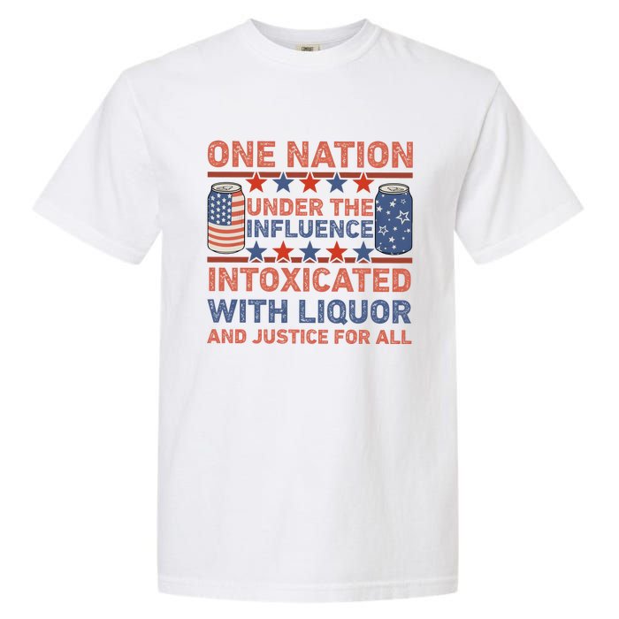 One Nation Under The Influence 4th Of July Intoxicated With Liquor Garment-Dyed Heavyweight T-Shirt