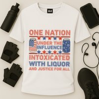 One Nation Under The Influence 4th Of July Intoxicated With Liquor Performance Shirt