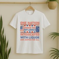 One Nation Under The Influence 4th Of July Intoxicated With Liquor T-Shirt
