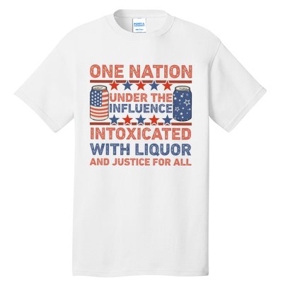 One Nation Under The Influence 4th Of July Intoxicated With Liquor Tall T-Shirt