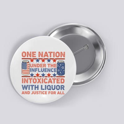One Nation Under The Influence 4th Of July Intoxicated With Liquor Button
