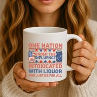 One Nation Under The Influence 4th Of July Intoxicated With Liquor Mug