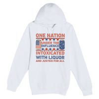 One Nation Under The Influence 4th Of July Intoxicated With Liquor Premium Pullover Hoodie