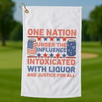 One Nation Under The Influence 4th Of July Intoxicated With Liquor Golf Towel