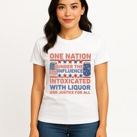One Nation Under The Influence 4th Of July Intoxicated With Liquor Womens T-Shirt