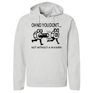 Oh No You Don't Not Without A Washer Funny Mechanic Performance Fleece Hoodie