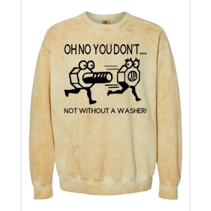 Oh No You Don't Not Without A Washer Funny Mechanic Colorblast Crewneck Sweatshirt