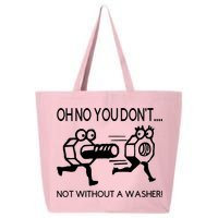 Oh No You Don't Not Without A Washer Funny Mechanic 25L Jumbo Tote