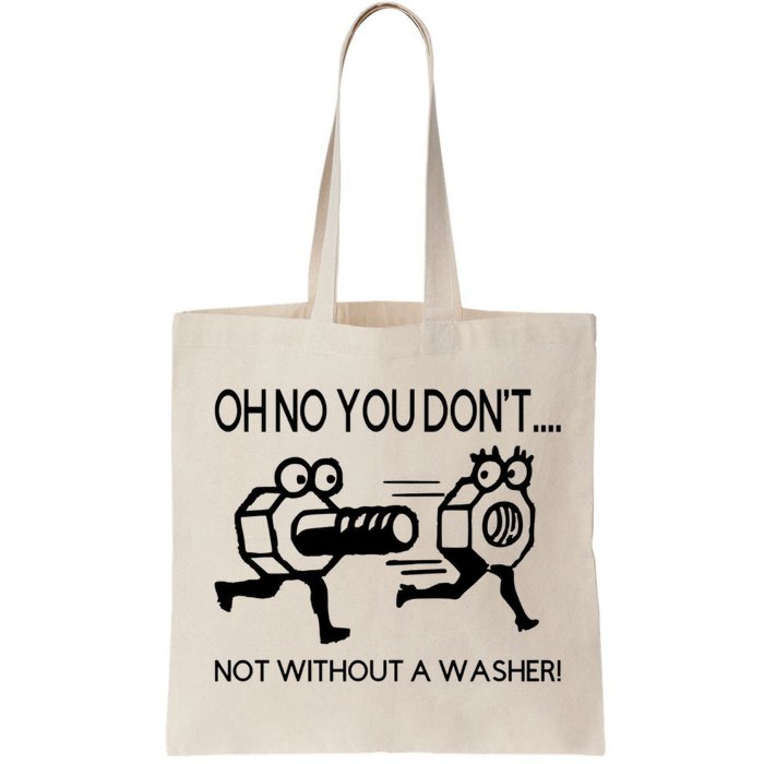 Oh No You Don't Not Without A Washer Funny Mechanic Bag