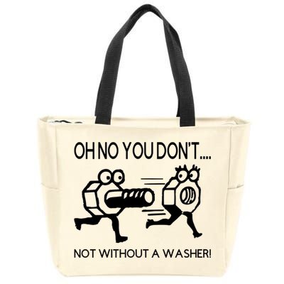 Oh No You Don't Not Without A Washer Funny Mechanic Zip Tote Bag