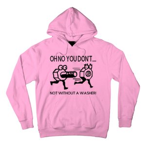 Oh No You Don't Not Without A Washer Funny Mechanic Hoodie