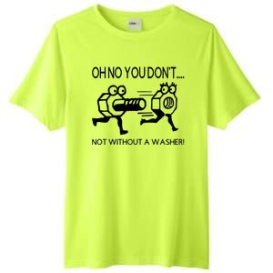 Oh No You Don't Not Without A Washer Funny Mechanic Tall Fusion ChromaSoft Performance T-Shirt