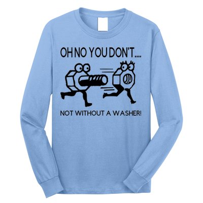 Oh No You Don't Not Without A Washer Funny Mechanic Long Sleeve Shirt