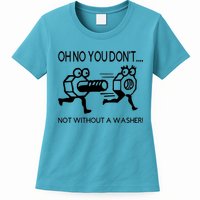 Oh No You Don't Not Without A Washer Funny Mechanic Womens T-Shirt