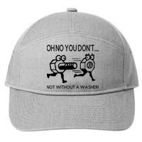 Oh No You Don't Not Without A Washer Funny Mechanic 7-Panel Snapback Hat