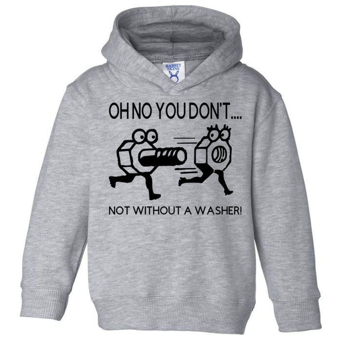 Oh No You Don't Not Without A Washer Funny Mechanic Toddler Hoodie