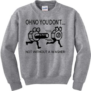 Oh No You Don't Not Without A Washer Funny Mechanic Kids Sweatshirt