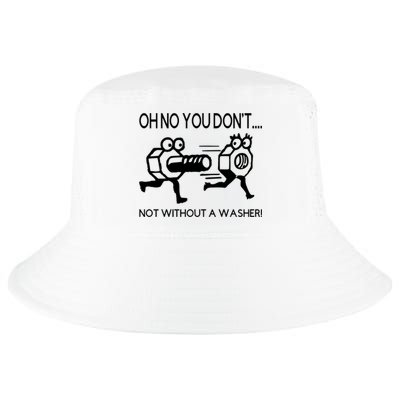 Oh No You Don't Not Without A Washer Funny Mechanic Cool Comfort Performance Bucket Hat
