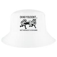 Oh No You Don't Not Without A Washer Funny Mechanic Cool Comfort Performance Bucket Hat