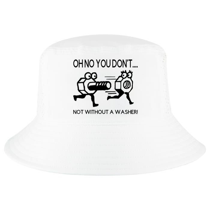 Oh No You Don't Not Without A Washer Funny Mechanic Cool Comfort Performance Bucket Hat