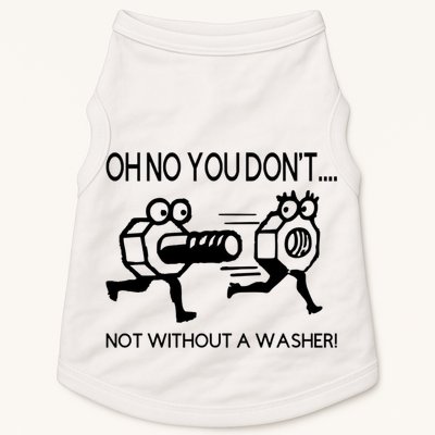 Oh No You Don't Not Without A Washer Funny Mechanic Doggie Tank