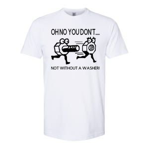 Oh No You Don't Not Without A Washer Funny Mechanic Softstyle CVC T-Shirt