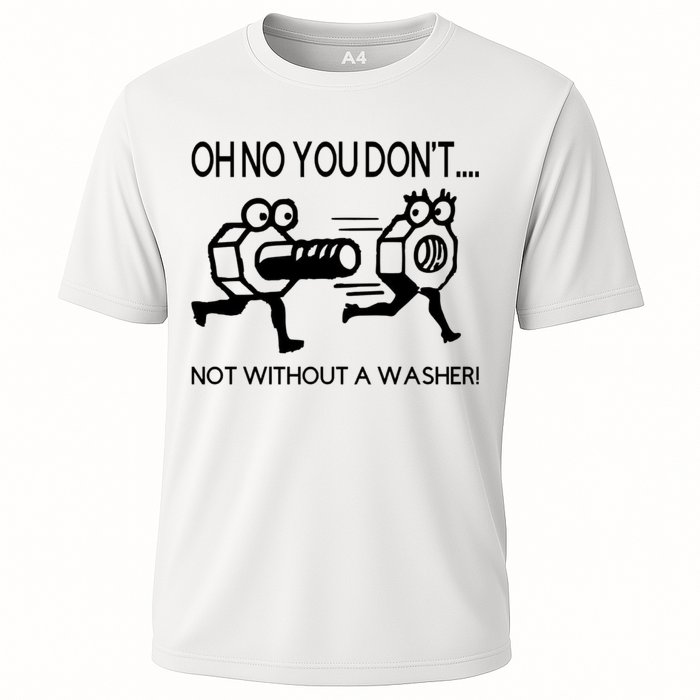 Oh No You Don't Not Without A Washer Funny Mechanic Performance Shirt