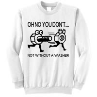 Oh No You Don't Not Without A Washer Funny Mechanic Sweatshirt