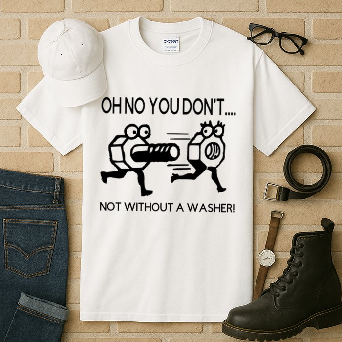 Oh No You Don't Not Without A Washer Funny Mechanic Tall T-Shirt