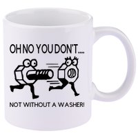 Oh No You Don't Not Without A Washer Funny Mechanic 11oz C Handle Ceramic Mug