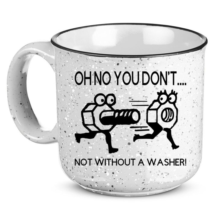 Oh No You Don't Not Without A Washer Funny Mechanic 15oz Campfire Ceramic Mug