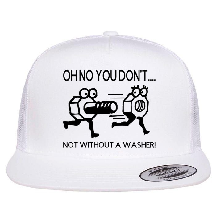 Oh No You Don't Not Without A Washer Funny Mechanic Flatbill Hat