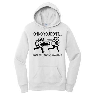 Oh No You Don't Not Without A Washer Funny Mechanic Women's Pullover Hoodie