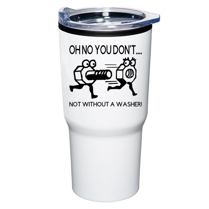 Oh No You Don't Not Without A Washer Funny Mechanic Tumbler