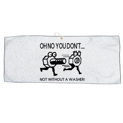 Oh No You Don't Not Without A Washer Funny Mechanic Large Microfiber Waffle Golf Towel