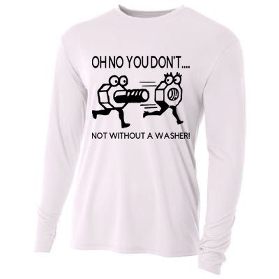 Oh No You Don't Not Without A Washer Funny Mechanic Cooling Performance Long Sleeve Crew