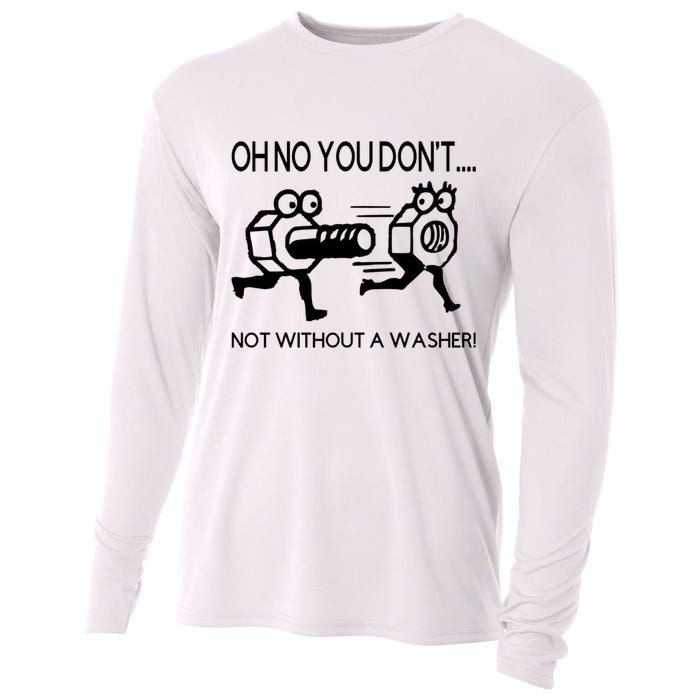 Oh No You Don't Not Without A Washer Funny Mechanic Cooling Performance Long Sleeve Crew