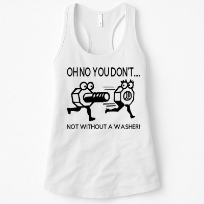 Oh No You Don't Not Without A Washer Funny Mechanic Womens Tank Top