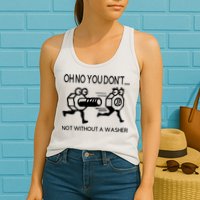 Oh No You Don't Not Without A Washer Funny Mechanic Womens Tank Top