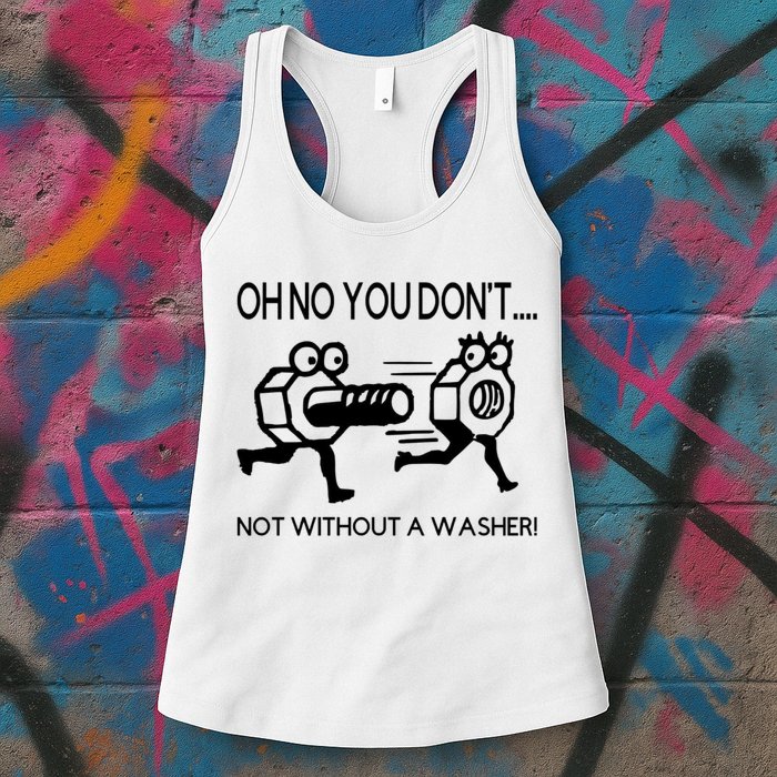 Oh No You Don't Not Without A Washer Funny Mechanic Womens Tank Top