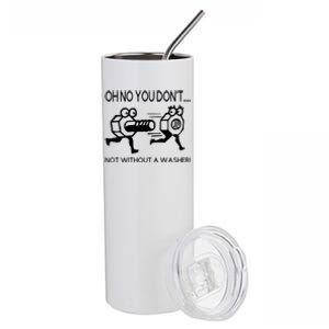 Oh No You Don't Not Without A Washer Funny Mechanic Stainless Steel Tumbler