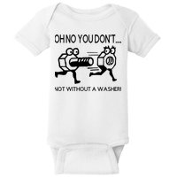 Oh No You Don't Not Without A Washer Funny Mechanic Baby Bodysuit