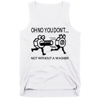 Oh No You Don't Not Without A Washer Funny Mechanic Tank Top