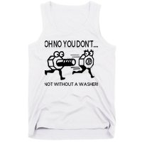 Oh No You Don't Not Without A Washer Funny Mechanic Tank Top