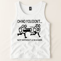 Oh No You Don't Not Without A Washer Funny Mechanic Tank Top