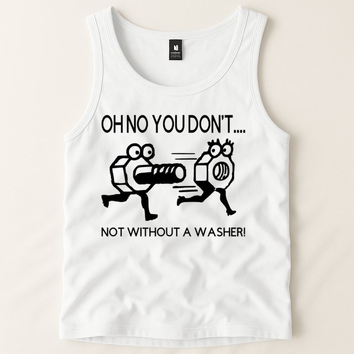 Oh No You Don't Not Without A Washer Funny Mechanic Tank Top