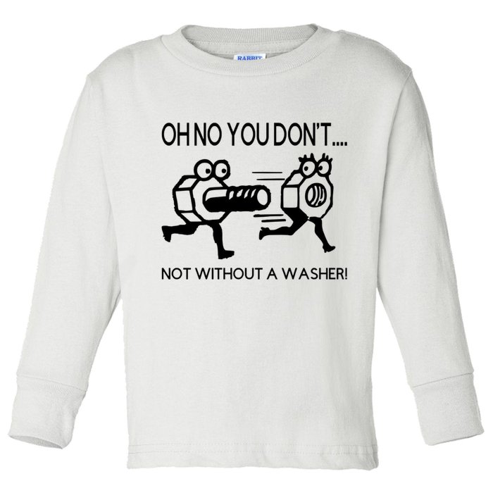 Oh No You Don't Not Without A Washer Funny Mechanic Toddler Long Sleeve Shirt
