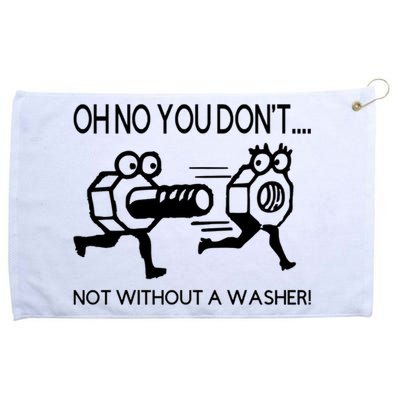 Oh No You Don't Not Without A Washer Funny Mechanic Grommeted Golf Towel