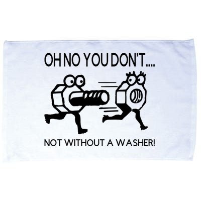 Oh No You Don't Not Without A Washer Funny Mechanic Microfiber Hand Towel